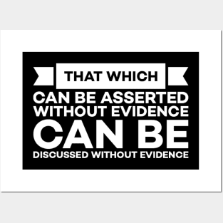 That which can be asserted without evidence can be dismissed without evidence Posters and Art